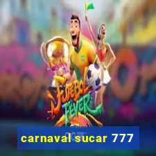 carnaval sucar 777